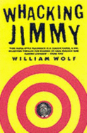 Whacking Jimmy - Wolf, William