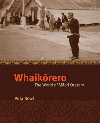 Whaikorero: The World of Maori Oratory - Rewi, Poia