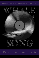 Whale Song Magical Music of Beautiful Creatures: Free Your Inner Music 6 X 9 College Ruled Notebook - 120 Pages