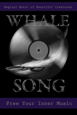 Whale Song Magical Music of Beautiful Creatures: Free Your Inner Music 6 X 9 College Ruled Notebook - 120 Pages - Books, Grimbutterfly