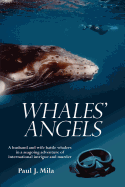 Whales' Angels: A Husband and Wife Battle Whalers in a Seagoing Adventure of International Intrigue and Murder