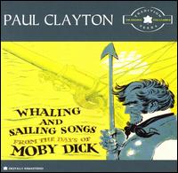 Whaling and Sailing Songs: The Tradition Years - Paul Clayton