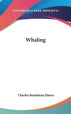 Whaling - Hawes, Charles Boardman