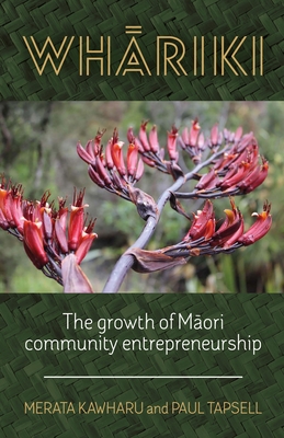 Whariki: The growth of Maori community entrepreneurship - Kawharu, Merata, and Tapsell, Paul