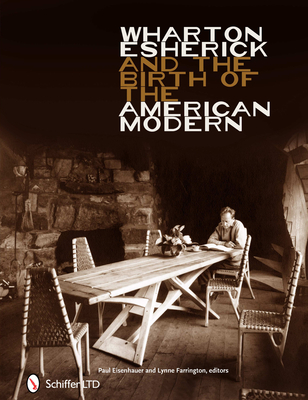 Wharton Esherick and the Birth of the American Modern - Eisenhauer, Paul