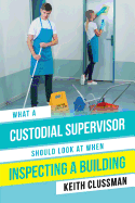 What a Custodial Supervisor Should Look at When Inspecting a Building