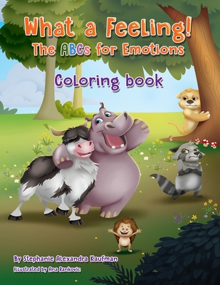 What a Feeling! The ABCs for Emotions: A Coloring Book - Kaufman, Stephanie Alexandra, and Greenberg, Karen M (Editor)