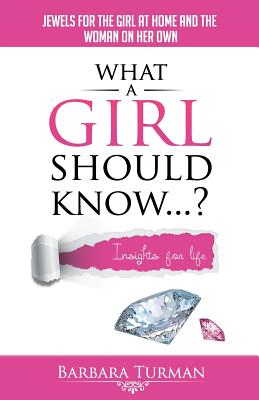 What a Girl Should Know...?: Jewels for the girl at home and the woman on her own - Turman, Barbara a