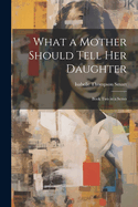 What a Mother Should Tell Her Daughter: Book Two in a Series