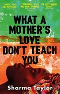 What A Mother's Love Don't Teach You: 'An outstanding debut' Cherie Jones