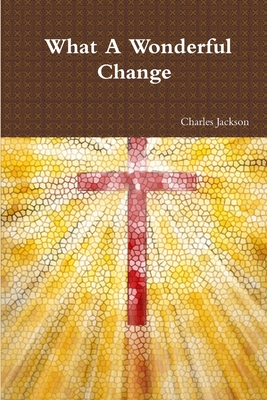 What A Wonderful Change - Jackson, Charles