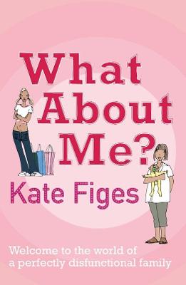 What About Me? - Figes, Kate