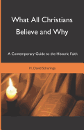 What All Christians Believe and Why: A Contemporary Guide to the Historic Faith