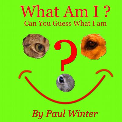 What Am I?: Can You Guess What I am? - Winter, Paul