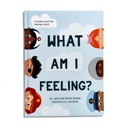 What Am I Feeling? - Straub, Josh, Mr., and Straub, Christi, Mrs.