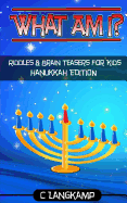 What Am I? Riddles and Brain Teasers For Kids Hanukkah Edition