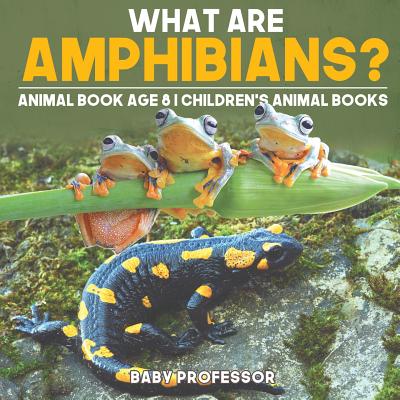 What are Amphibians? Animal Book Age 8 - Children's Animal Books by ...