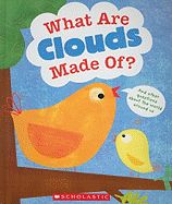 What Are Clouds Made Of?: And Other Questions about the World Around Us