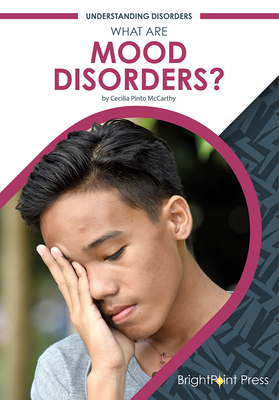 What Are Mood Disorders? - McCarthy, Cecilia Pinto