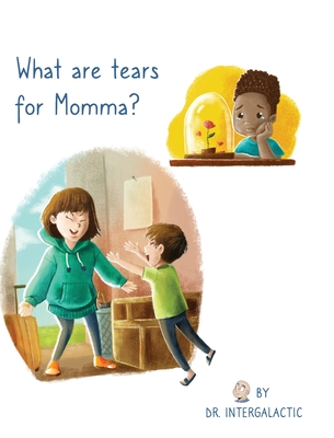 What Are Tears For Momma? - Intergalactic, Doctor, and Morey, Jose (Editor)