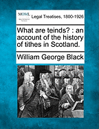 What Are Teinds?: An Account of the History of Tithes in Scotland