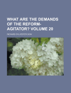 What Are the Demands of the Reform-Agitator? Volume 20