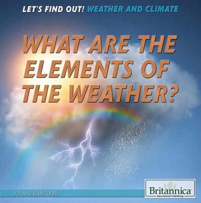 What Are the Elements of the Weather? - Randolph, Joanne