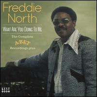What Are You Doing to Me: The Complete A-Bet Recordings Plus  - Freddie North
