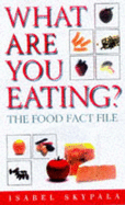 What are You Eating?: Food Fact File - Skypala, Isabel