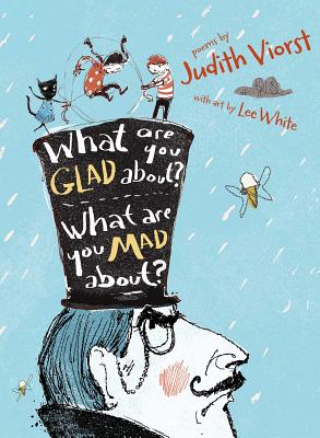 What Are You Glad About? What Are You Mad About?: Poems for When a Person Needs a Poem - Viorst, Judith