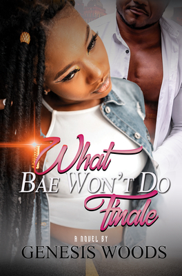 What Bae Won't Do: The Finale - Woods, Genesis