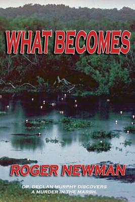 What Becomes - Newman, Roger