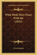 What Birds Have Done with Me (1922)