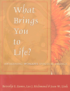 What Brings You to Life?: Awakening Woman's Spiritual Essence