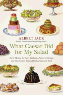What Caesar Did for My Salad: The Secret Meanings of Our Favourite Dishes