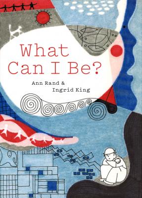 What Can I Be? - Rand, Ann