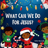 What Can We Do For Jesus?: A Humorous Christmas Story
