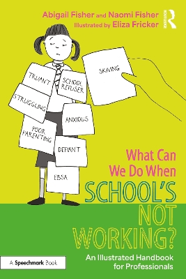 What Can We Do When School's Not Working?: An Illustrated Handbook for Professionals - Fisher, Abigail, and Fisher, Naomi, and Fricker, Eliza