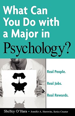 What Can You Do with A Major in Psychology? - O'Hara, Shelley, and Horowitz, Jennifer A (Creator)
