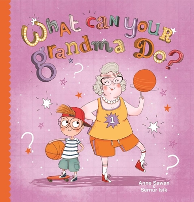 What Can Your Grandma Do? - Sawan, Anne