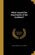 What Caused the Deportation of the Acadians?