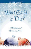 What Child is This?: A Christmas at Bremmer's Novel - Mabry, John R, Rev., PhD