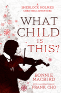 What Child is This?: A Sherlock Holmes Christmas Adventure