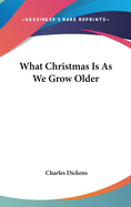 What Christmas Is As We Grow Older