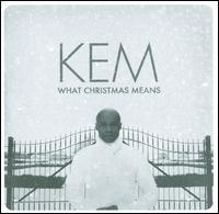 What Christmas Means [Deluxe Edition]                                                   - Kem