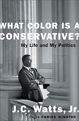 What Color Is a Conservative?: My Life and My Politics - Watts, J C, and Winston, Chriss