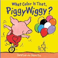 What Color Is That, Piggywiggy? - Fox, Diane, and Fox, Christyan