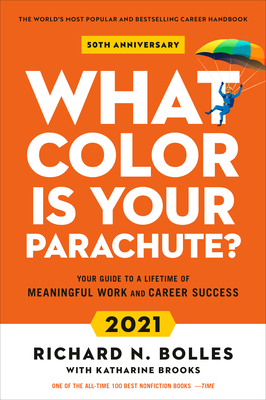 What Color Is Your Parachute? 2021: Your Guide to a Lifetime of Meaningful Work and Career Success - Bolles, Richard N, and Brooks, Katharine