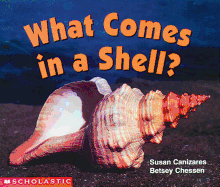 What Comes in a Shell (Science Emergent Reader) - Canizares, Susan Chessen