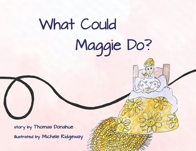 What Could Maggie Do? - Donahue, Thomas